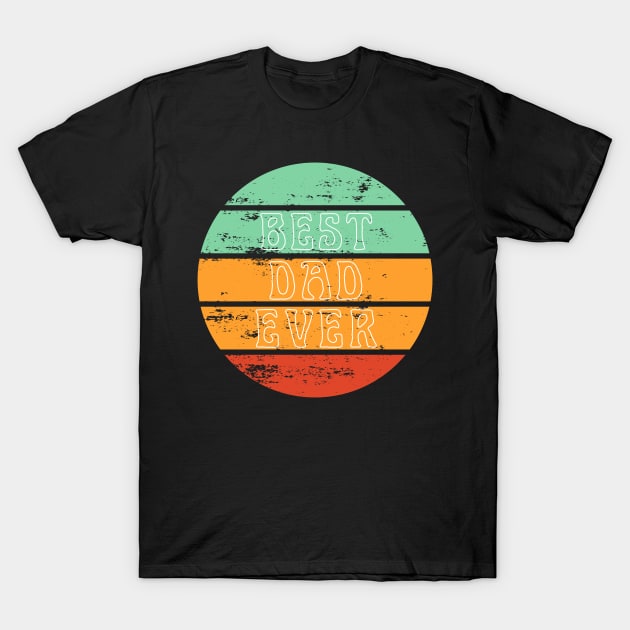 Best Dad Ever. Retro design for Fathers Day. T-Shirt by That Cheeky Tee